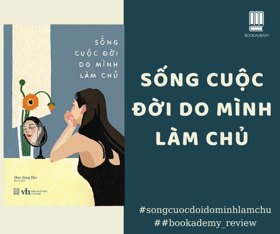 [Tóm Tắt & Review Sách] "Sống Cuộc Đời Do Mình Làm Chủ": Yêu Thương Bản Thân Mình